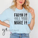 Faith It Til You Make It